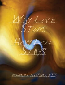 Why Love Stops, Why Love Stays【電子書籍】[ Dr. Barbara Kreedman ]
