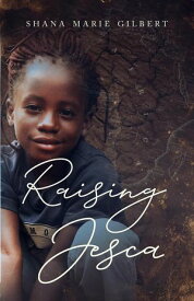 Raising Jesca【電子書籍】[ Shana Marie Gilbert ]