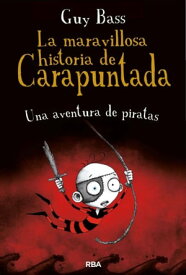 La maravillosa historia de Carapuntada 2 - Una aventura de piratas【電子書籍】[ Guy Bass ]