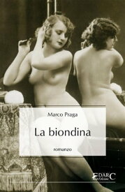 La biondina【電子書籍】[ Marco Praga ]