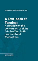 A Text-book of Tanning