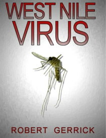 West Nile Virus【電子書籍】[ Robert Gerrick ]