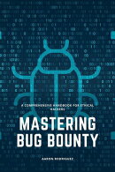 Mastering Bug Bounty