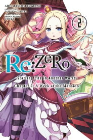 Re:ZERO -Starting Life in Another World-, Chapter 2: A Week at the Mansion, Vol. 2 (manga)【電子書籍】[ Tappei Nagatsuki ]