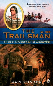 The Trailsman #326 Silver Mountain Slaughter【電子書籍】[ Jon Sharpe ]