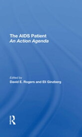 The Aids Patient An Action Agenda【電子書籍】[ David E. Rogers ]