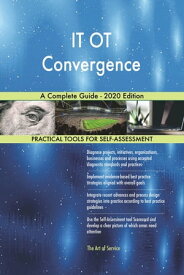 IT OT Convergence A Complete Guide - 2020 Edition【電子書籍】[ Gerardus Blokdyk ]