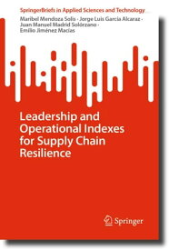 Leadership and Operational Indexes for Supply Chain Resilience【電子書籍】[ Maribel Mendoza Solis ]