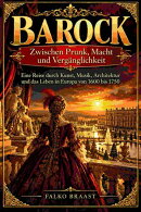 Barock – Zwischen Prunk, Macht und Vergänglichkeit