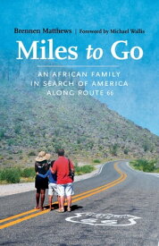 Miles to Go An African Family in Search of America along Route 66【電子書籍】[ Brennen Matthews ]
