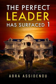 The Perfect Leader Has Surfaced Book 1 【電子書籍】[ Abra Assidenou ]