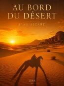 Au bord du Désert: L'âme arabe