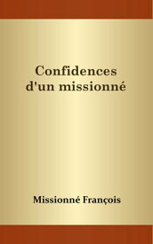 Confidences d'un missionn?【電子書籍】[ Missionn? Fran?ois ]