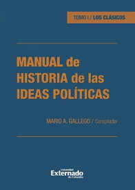 Manual de historia de las ideas pol?ticas Tomo I / Los cl?sicos【電子書籍】[ Mario A. Gallego G ]