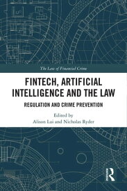 FinTech, Artificial Intelligence and the Law Regulation and Crime Prevention【電子書籍】