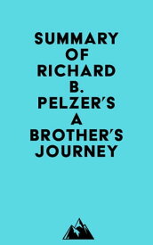 Summary of Richard B. Pelzer's A Brother's Journey【電子書籍】[ ? Everest Media ]