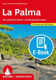 La Palma (E-Book) Die sch?nsten K?sten- und Bergwanderungen. 74 Touren mit GPS-Tracks【電子書籍】[ Klaus Wolfsperger ]