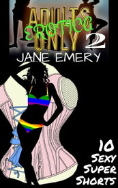 Adults Only Erotica, Vol. Two: 10 Sexy Super Shorts【電子書籍】[ Jane Emery ]