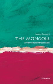 The Mongols: A Very Short Introduction【電子書籍】[ Morris Rossabi ]
