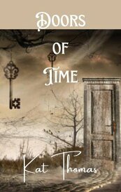 Doors Of Time【電子書籍】[ Kat Thomas ]