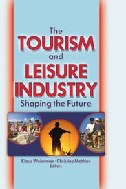 The Tourism and Leisure Industry Shaping the Future【電子書籍】[ Kaye Sung Chon ]