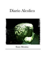 Diario Alcolico【電子書籍】[ Enzo Messina ]