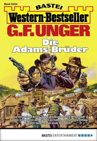 G. F. Unger Western-Bestseller 2434 Die Adams-Br?der【電子書籍】[ G. F. Unger ]