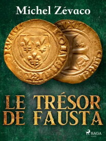 Le Tr?sor de Fausta【電子書籍】[ Michel Z?vaco ]