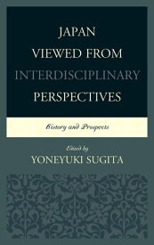 Japan Viewed from Interdisciplinary Perspectives History and Prospects【電子書籍】[ Karl Gustafsson ]