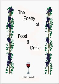 The Poetry of Food & Drink【電子書籍】[ John Siwicki ]