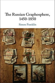 The Russian Graphosphere, 1450-1850【電子書籍】[ Simon Franklin ]