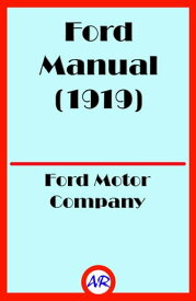 Ford Manual (1919) (Illustrated)【電子書籍】[ Ford Motor Company ]