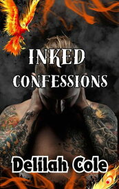 Inked Confessions Inked Confessions, #1【電子書籍】[ Delilah Cole ]