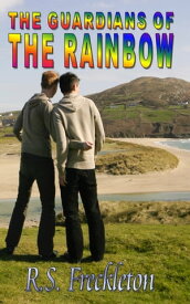 The Guardians Of The Rainbow【電子書籍】[ R.S. Freckleton ]