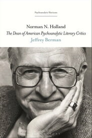 Norman N. Holland The Dean of American Psychoanalytic Literary Critics【電子書籍】[ Jeffrey Berman ]