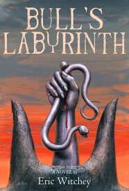 Bull's Labyrinth【電子書籍】[ Eric Witchey ]