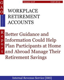 WORKPLACE RETIREMENT ACCOUNTS Better Guidance and Information Could Help Plan Participants at Home and Abroad Manage Their Retirement Savings【電子書籍】[ Hugues Dumont ]