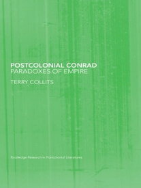 Postcolonial Conrad Paradoxes of Empire【電子書籍】[ Terry Collits ]