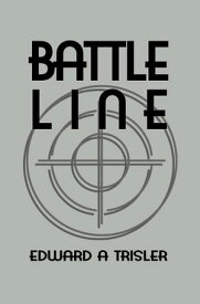 Battle Line【電子書籍】[ Edward A. Trisler ]