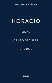 Odas. Canto secular. Epodos【電子書籍】[ Horacio ]