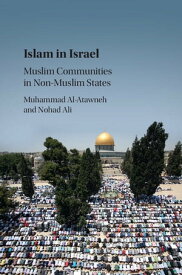 Islam in Israel Muslim Communities in Non-Muslim States【電子書籍】[ Muhammad Al-Atawneh ]