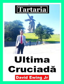 Tartaria - Ultima Cruciad?【電子書籍】[ David Ewing Jr ]