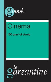 Cinema. 100 anni di storia【電子書籍】[ Gianni Canova ]