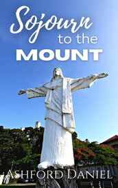 Sojourn to the Mount【電子書籍】[ Ashford Daniel ]