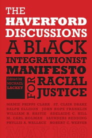 The Haverford Discussions A Black Integrationist Manifesto for Racial Justice【電子書籍】