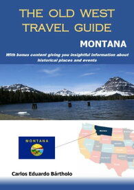 THE OLD WEST TRAVEL GUIDE ? MONTANA TRAVELING IN THE WEST【電子書籍】[ CARLOS B?RTHOLO ]