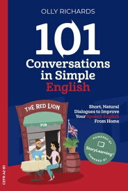 101 Conversations in Simple English 101 Conversations | English Edition, #1【電子書籍】[ Olly Richards ]