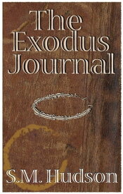 The Exodus Journal【電子書籍】[ S.M. Hudson ]