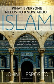 What Everyone Needs to Know about Islam【電子書籍】[ John L. Esposito ]