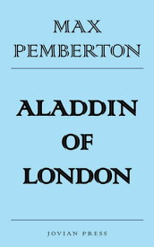 Aladdin of London【電子書籍】[ Max Pemberton ]